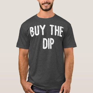 Buy The Dip Stock Investor Stock Broker T-Shirt