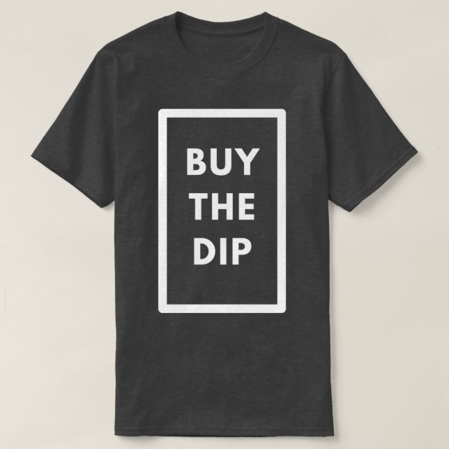Buy The Dip Stock Market Trader Investment Gift 1 T-Shirt (Design Front)