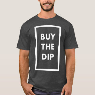 Buy The Dip Stock Market Trader Investment Gift 1 T-Shirt