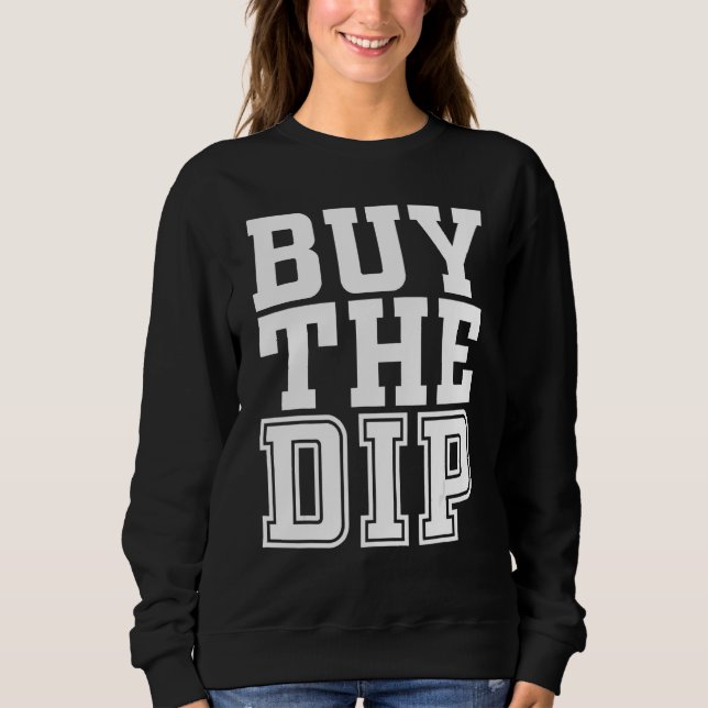 Buy The Dip Trader Investor Fan Sweatshirt (Front)