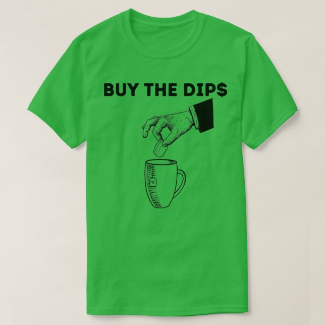 Buy the dips T-Shirt (Design Front)