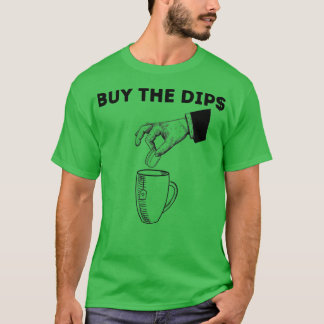 Buy the dips T-Shirt