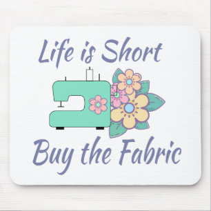 Buy the Fabric, sewing, quilting, crafts Mouse Pad