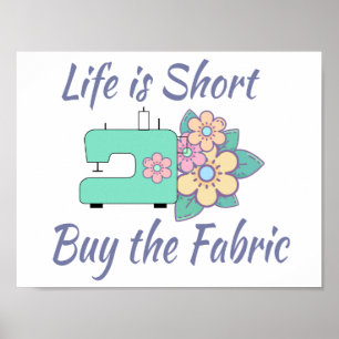Buy the Fabric, sewing, quilting, crafts Poster