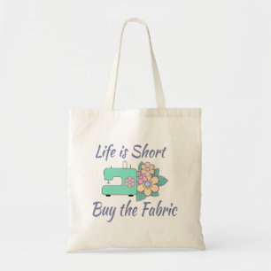 Buy the Fabric, sewing, quilting, crafts Tote Bag