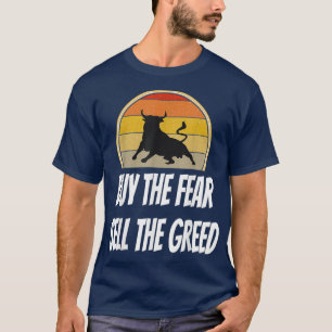 Buy The Fear Sell The Greed Day Trading Shirt