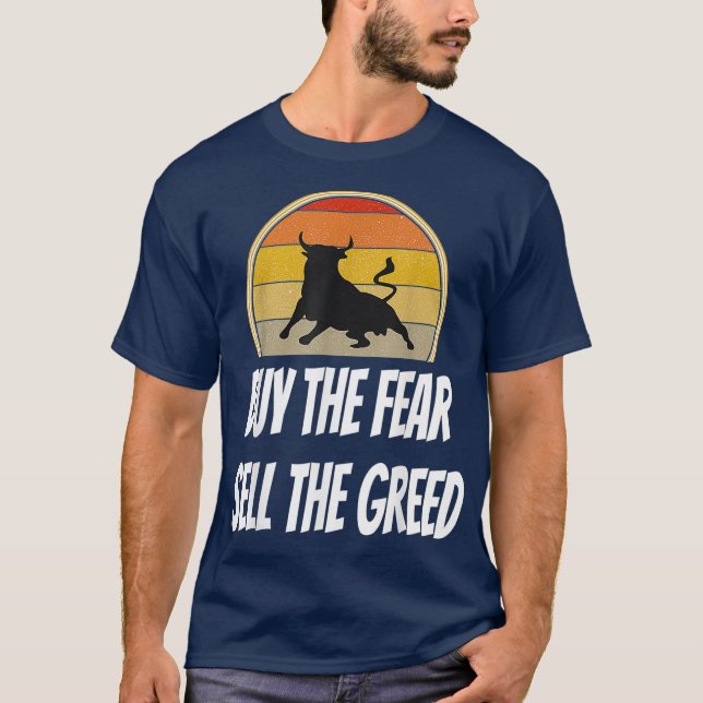 Buy The Fear Sell The Greed Day Trading Shirt (Front)