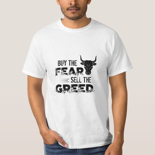 Buy The Fear, Sell The Greed Trader T-Shirt (Front)