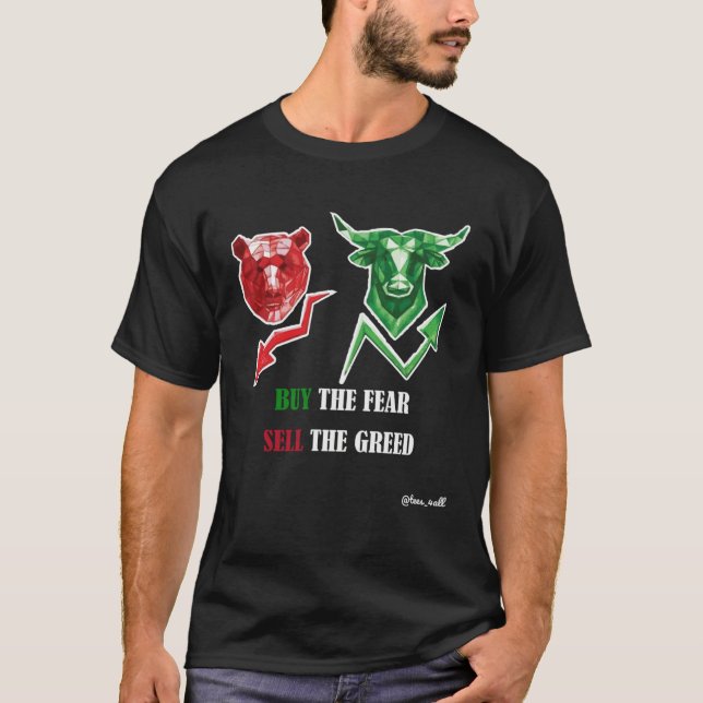 Buy The Fear Sell The Greed Trading & Investing T-Shirt (Front)