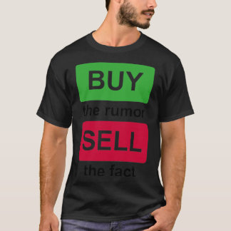 BUY THE RUMOR SELL THE FACT T-Shirt