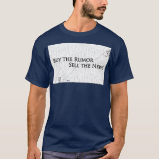 Buy the Rumor Sell the News 1 T-Shirt