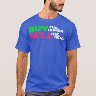 Buy The Rumor Sell The News 2 T-Shirt