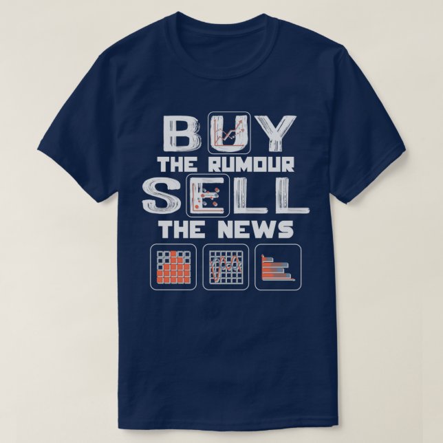 Buy The Rumour Sell The News Trader Gift T-Shirt (Design Front)