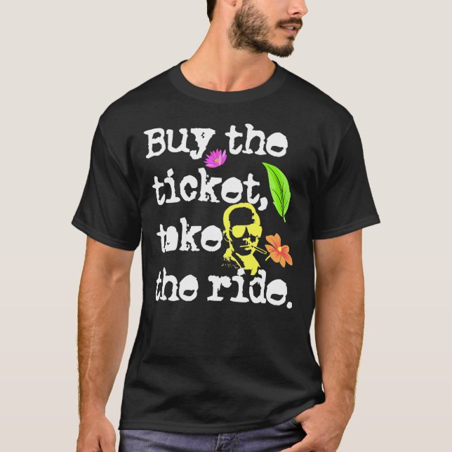 Buy The Ticket, Take The Ride  Hunter S. Thompson  T-Shirt (Front)
