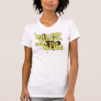 Buy the ticket, take the ride T-Shirt