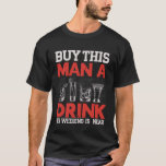 Buy This Man A Beer His End is Near Party Wedding  T-Shirt<br><div class="desc">Buy This Man A Beer His End is Near Party Wedding Bachelor</div>