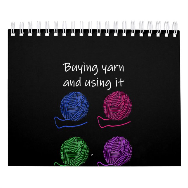 Buying Yarn And Using It Are Two Different Hobbies Calendar (Cover)