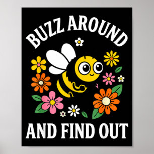 Buzz Around And Find Out Funny Cute Bee Pun  Poster