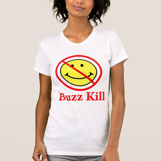 Buzz Kill T-Shirt (Front)
