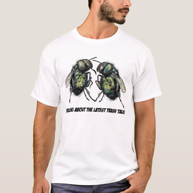 Buzzing About the Latest Trash Talk! T-Shirt (Front)