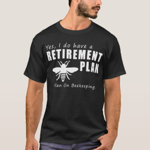 Buzzing Retirement Plan: Beekeeping Funny T-Shirt! T-Shirt