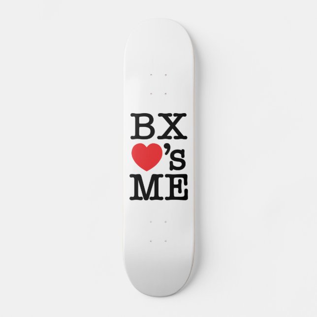 BX ❤'s ME Skateboard (Front)