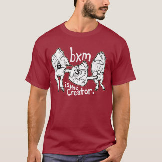 bxm is the creator T-Shirt