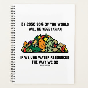 By 2050 90% Of The World Will Be Vegetarian Planner