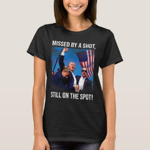 By A Shot Donald Trump Historical Moment T-Shirt