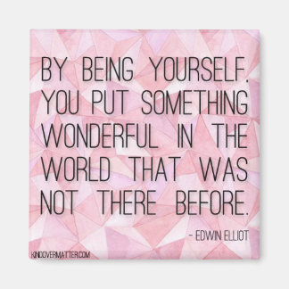 By Being Yourself Magnet