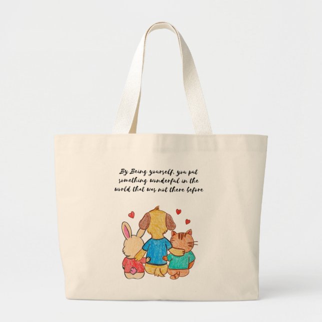 By Being yourself, you put something wonderful in  Large Tote Bag (Front)