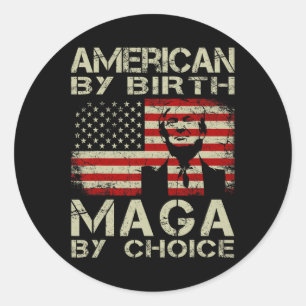 By Birth Maga By Choice Pro Trump 2024 Us Flag Classic Round Sticker