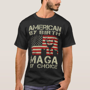 By Birth Maga By Choice Pro Trump 2024 Us Flag  T-Shirt