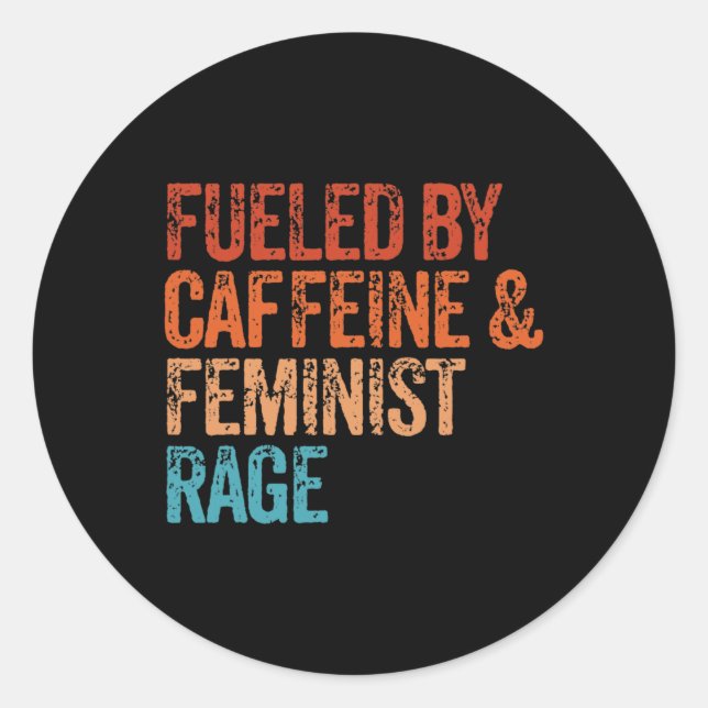 By Caffeine And Feminist Rage Feminist Feminism Fu Classic Round Sticker (Front)