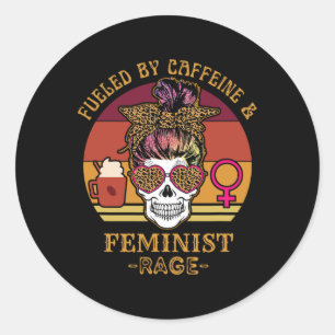 By Caffeine And Feminist Rage Women's Rights Choic Classic Round Sticker