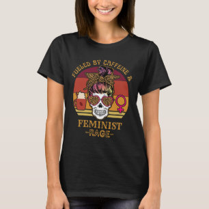 By Caffeine And Feminist Rage Women's Rights Choic T-Shirt