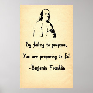 By Failing to Prepare, You Are Preparing to Fail Poster