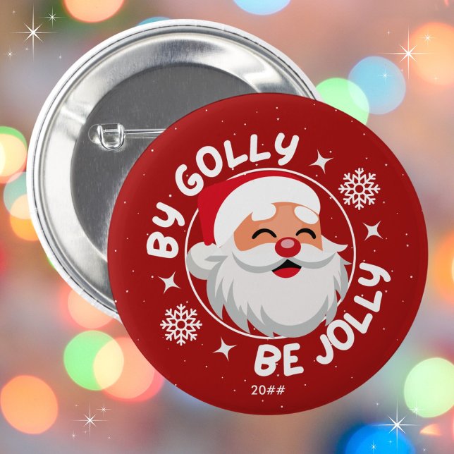 By Golly Be Jolly Cute Red Santa Christmas Button (Available in multiple sizes and colors. Personalize with the year or leave blank. Merry Christmas!)