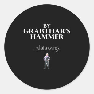 By Grabthar's Hammer...what A Savings Funny Saying Classic Round Sticker