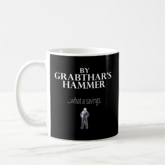 By Grabthar'S Hammerwhat A Savings Saying Coffee Mug