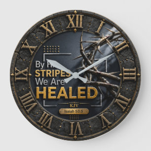 By His Stripes We Are Healed Isaiah 53:5 Large Clock