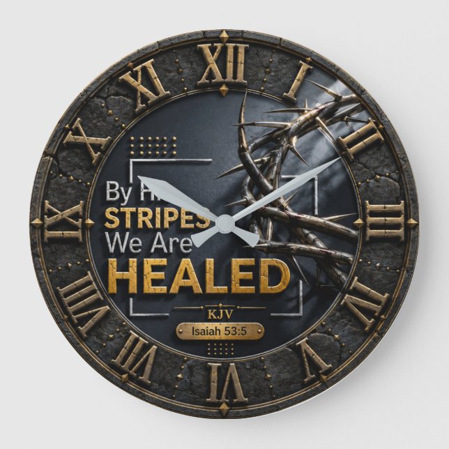 By His Stripes We Are Healed Isaiah 53:5  Large Clock (Front)