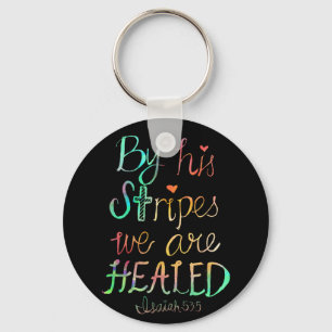 By His Stripes We are Healed Key Ring