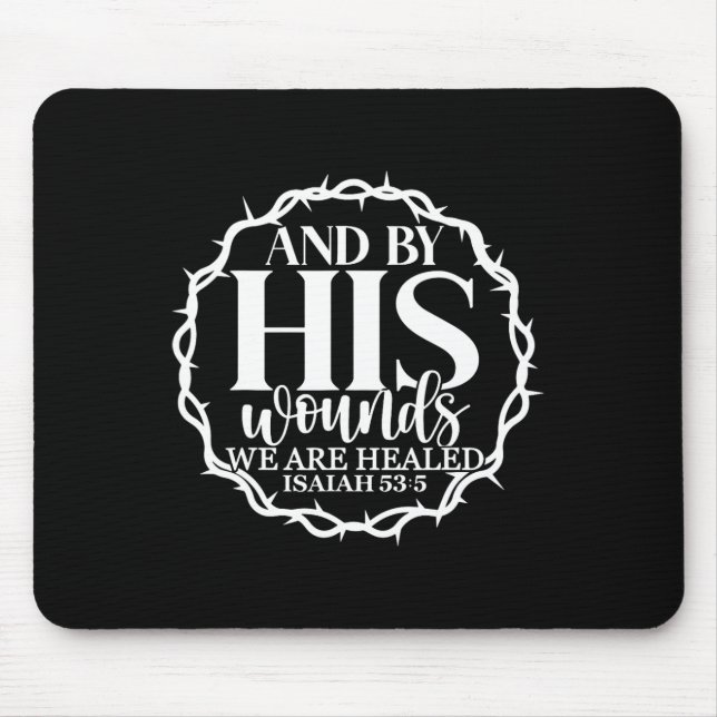 By His Wounds We Are Healed Easter Religious Appar Mouse Pad (Front)