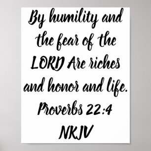 By humility and the fear of the LORD Are . . . Poster