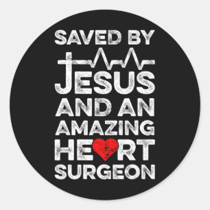 By Jesus And An Amazing Heart Surgeon Heart Diseas Classic Round Sticker