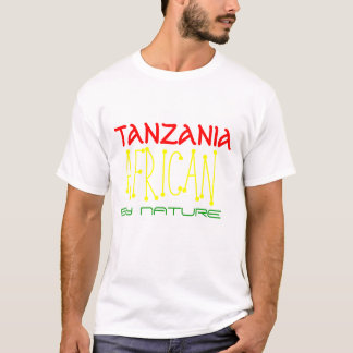 BY NATURE, AFRICAN, BORN IN, TANZANIA T-Shirt