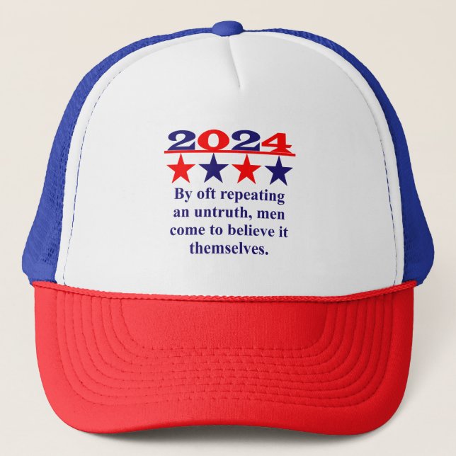 By Oft Repeating An Untruth - Political Quote  Trucker Hat (Front)