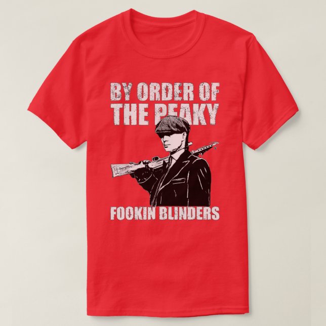 by order of the peaky fookin blinders T-Shirt (Design Front)