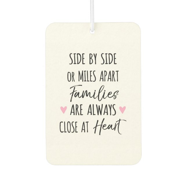 By Side or Miles Apart Families are Close at Heart Car Air Freshener (Front)